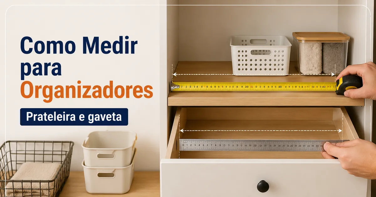 Medição de uma prateleira e uma gaveta antes da escolha de produtos para organização da casa
